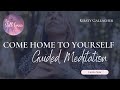 Come home to yourself  guided meditation by kirsty gallagher