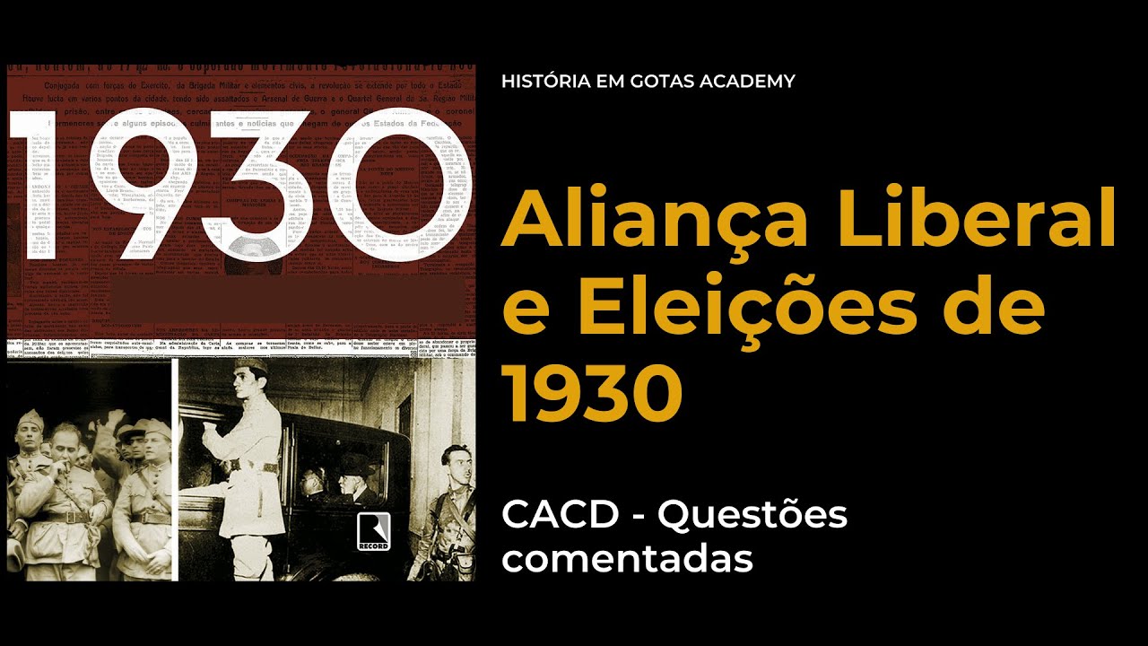 Aliança liberal e eleições de 1930 - CACD Questões Comentadas - YouTube
