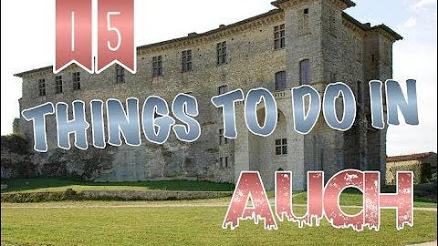 Top 15 Things To Do In Auch, France