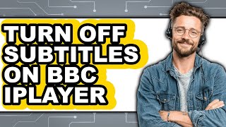 How to Turn Off Subtitles on Bbc Iplayer - Step by Step