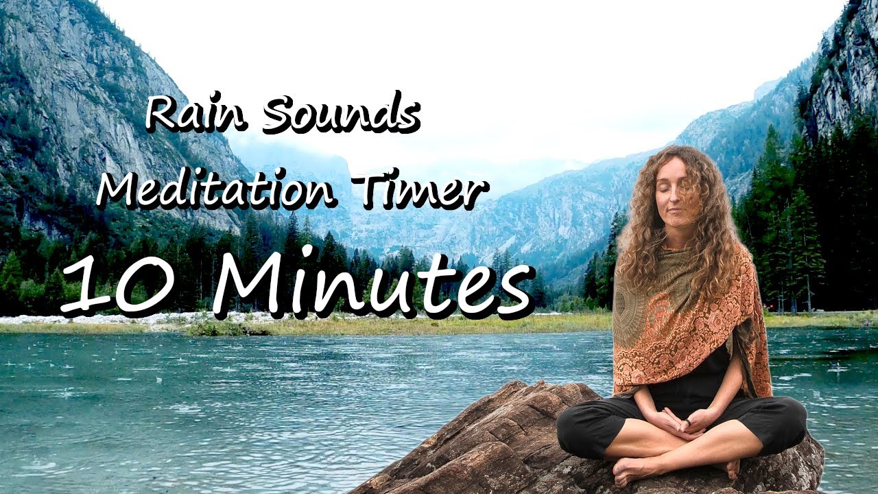 10 MINUTE Meditation Timer [Soothing Mountains Rain] - YouTube
