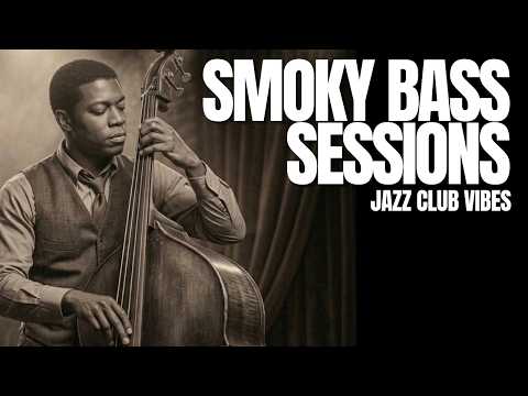 SMOKY BASS SESSIONS – Hard Bop Jazz Club Ambience for Study & Work