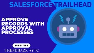 Approve Records with Approval Processes - Salesforce Trailhead