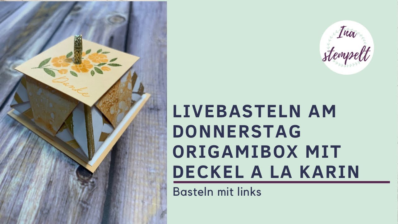 Livebasteln am Donnerstag | Sie wünschen - wir spielen | Origamibox a la Karin | Stampin’up!
