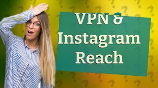 Does VPN affect Instagram reach? by QNA w/ Zoey No views 4 hours ago 32 seconds