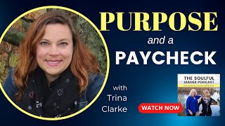 Ep 147 Purpose and a Paycheck w/Trina Clarke