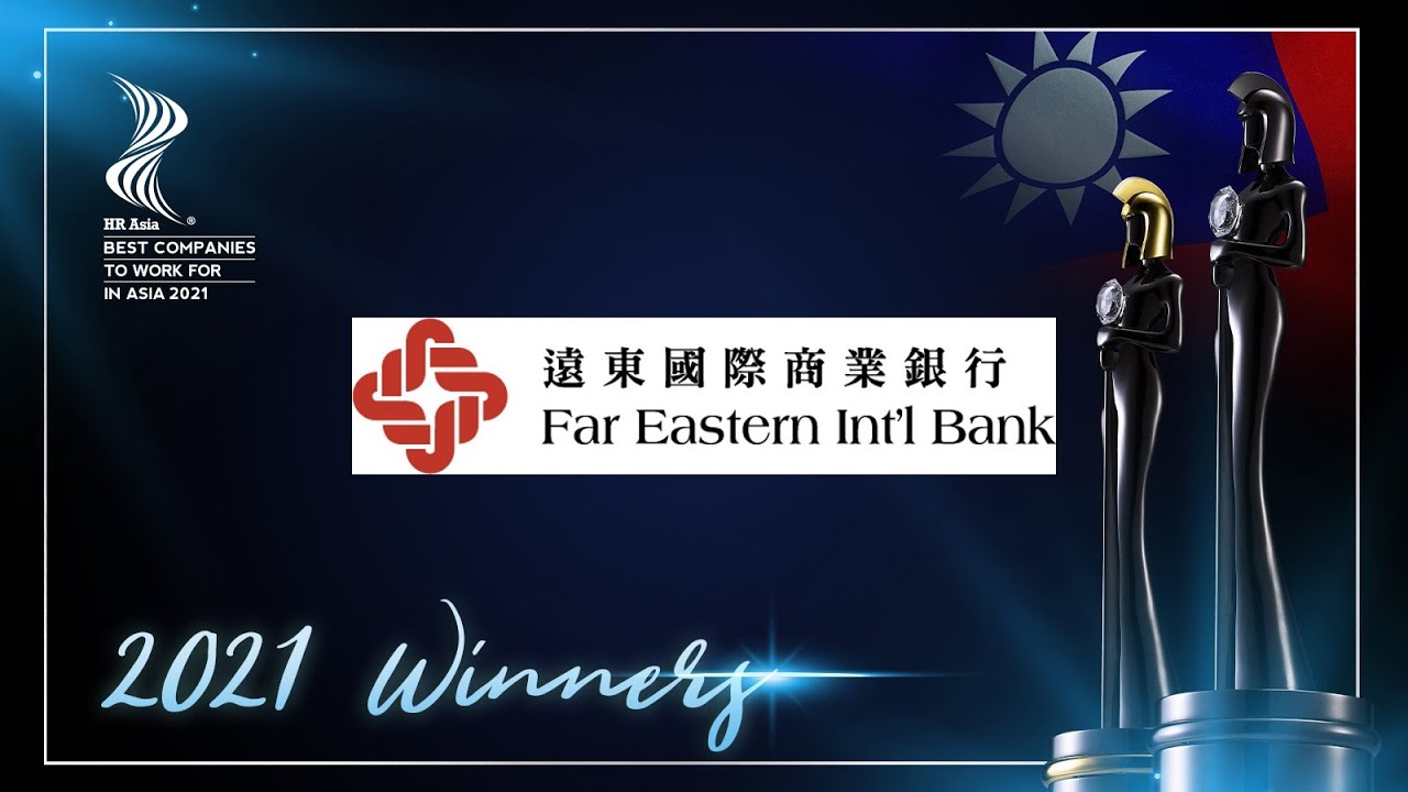 FAR EASTERN INTERNATIONAL BANK - 2021 Taiwan Winner of HR Asia Best  Companies to Work for in Asia