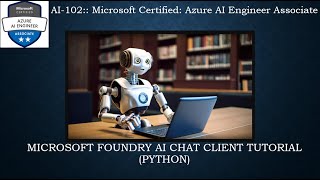 10.  Microsoft Foundry AI Chat Client Tutorial (Python)