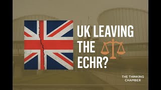 What If the UK Left the European Convention on Human Rights? | The Thinking Chamber