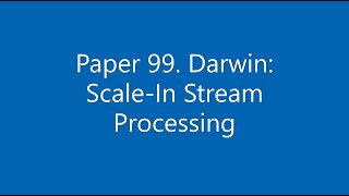 Paper #99. Darwin: Scale-In Stream Processing