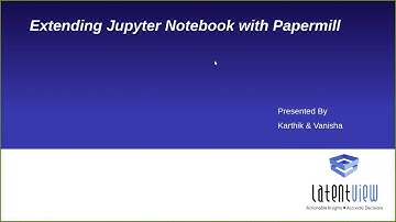Extending Jupyter Notebook with Papermill - LatentView