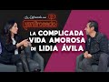 La complicada VIDA AMOROSA de LIDIA ÁVILA | La entrevista con Yordi Rosado