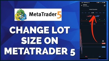 How To Change Lot Size On MetaTrader 5 Account