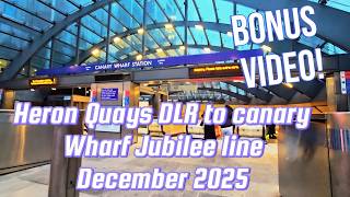 BONUS Video! Heron Quays DLR to Canary Wharf Jubilee Line December 2025 | 4KHD | S2E22