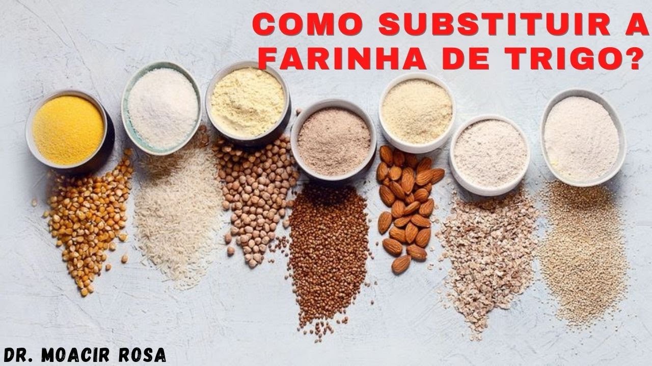 FARINHA DE TRIGO: Como Substituir? || Dr. Moacir Rosa