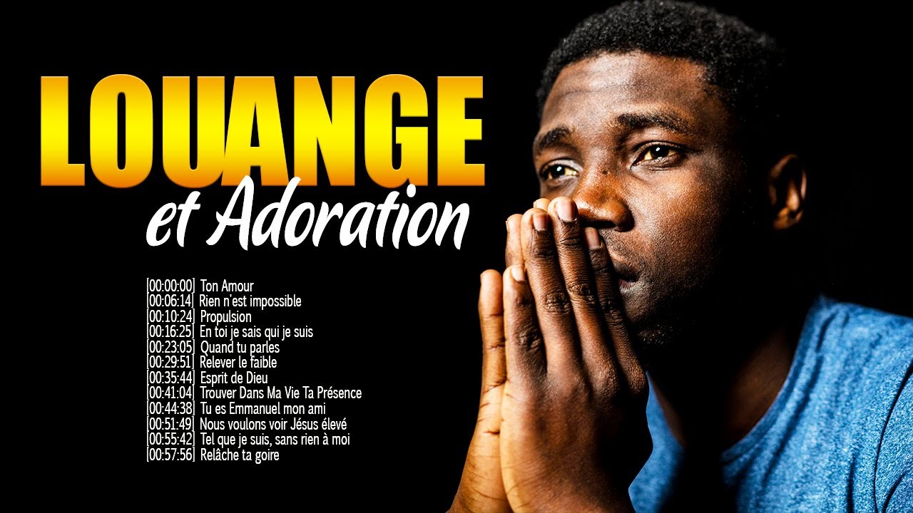 Top 100 Chant d'Adoration et Louange Chrétienne 2022 Qui Touchent L'âme