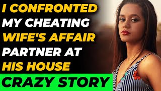 AT HIS HOUSE, I CONFRONTED MY CHEATING WIFE'S AFFAIR PARTNER. (Reddit Cheating)