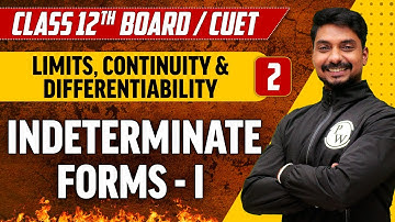 Limits, Continuity & Differentiability Lec-02 | Indeterminate Forms - I | Class 12th/CUET