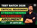 CRITICAL REASONING | STRENGTHENING, WEAKENING THE ARGUMENT | CLASS 3 | BY ABITH SIR