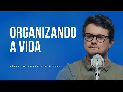 Organizando a vida | Deive Leonardo