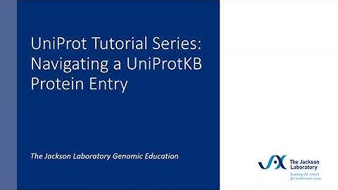 UniProt Tutorial Series: Navigating a UniProtKB protein entry