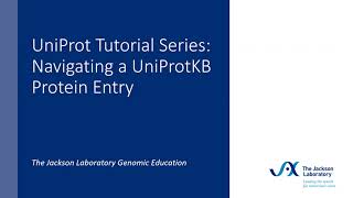 UniProt Tutorial Series: Navigating a UniProtKB protein entry