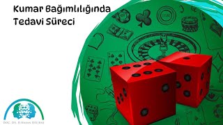 Kumar Bağımlılığında Tedavi Süreci Nasıldır? Doç. Dr. Hakan Delibaş