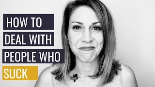 How to Deal with People Who Suck