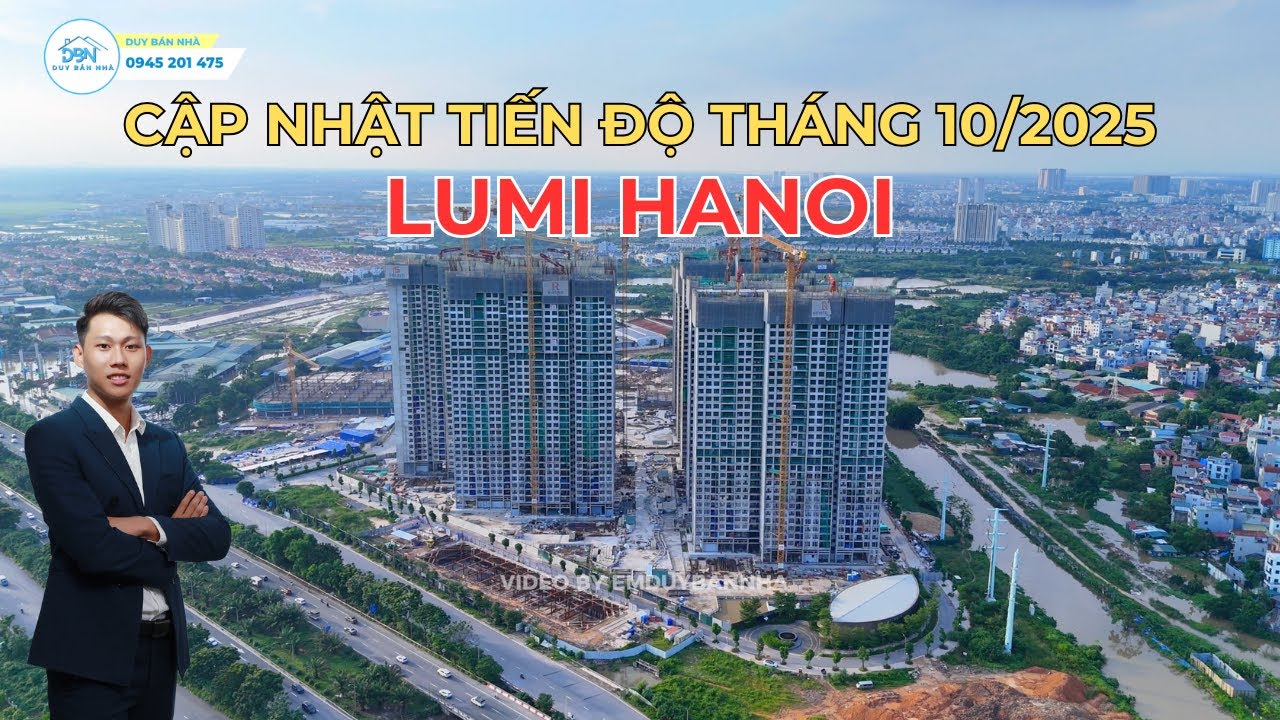 Tiến độ tháng 10/2025 Lumi Hanoi - Flycam | Em Duy Bán Nhà