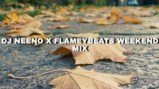 DJ NEENO X FLAMEYBEATS WEEKEND MIX