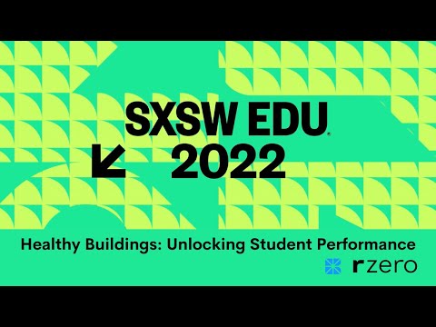 SXSW EDU | Healthy Buildings: Unlocking Student Performance
