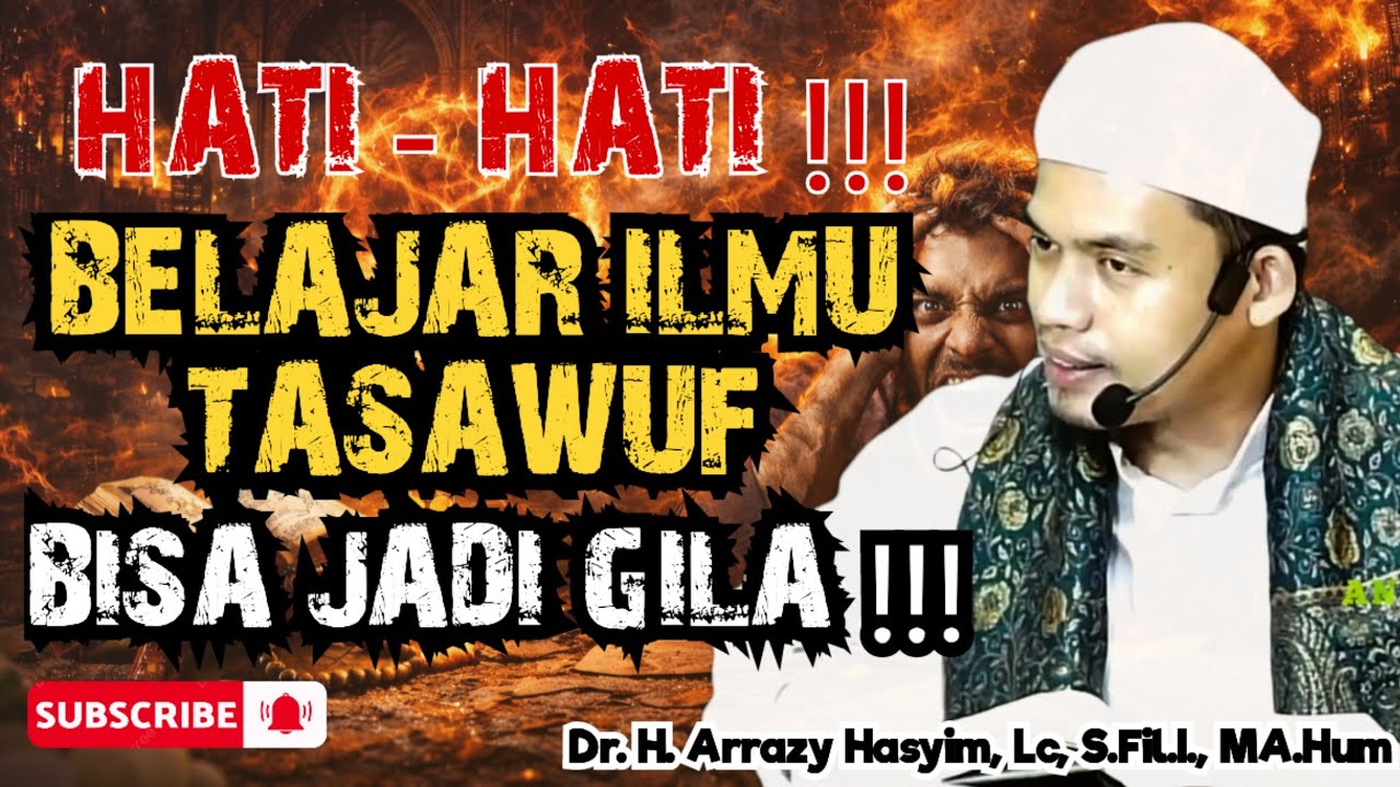 HATI - HATI !! BELAJAR ILMU TASAWUF BISA JADI GILA - BUYA ARRAZY HASYIM
