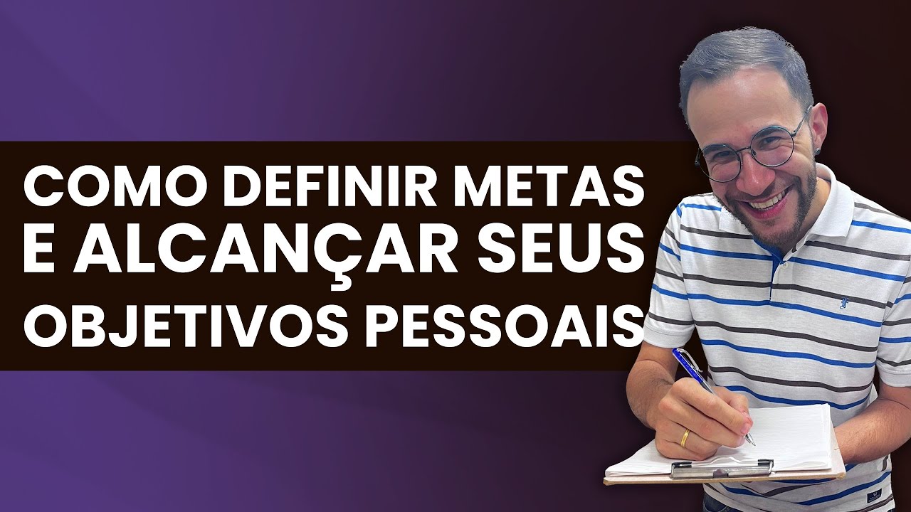 Como Definir Metas e Alcançar seus Objetivos pessoais - YouTube
