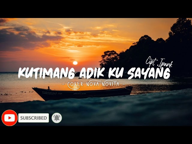 Lirik Lagu Kelak Kau Telah Dewasa | Ku Timang Adik Ku Sayang - Ipank | Cover Nova Novita class=