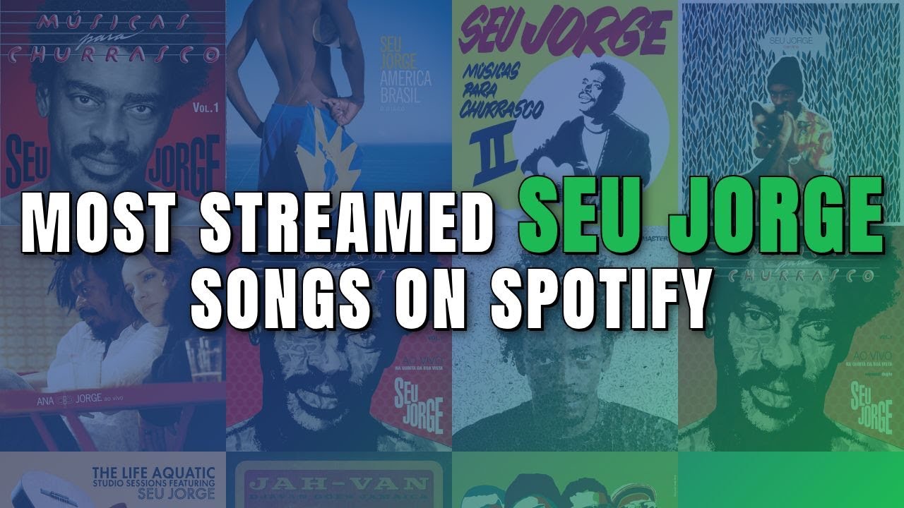 Most Streamed Seu Jorge Songs on Spotify
