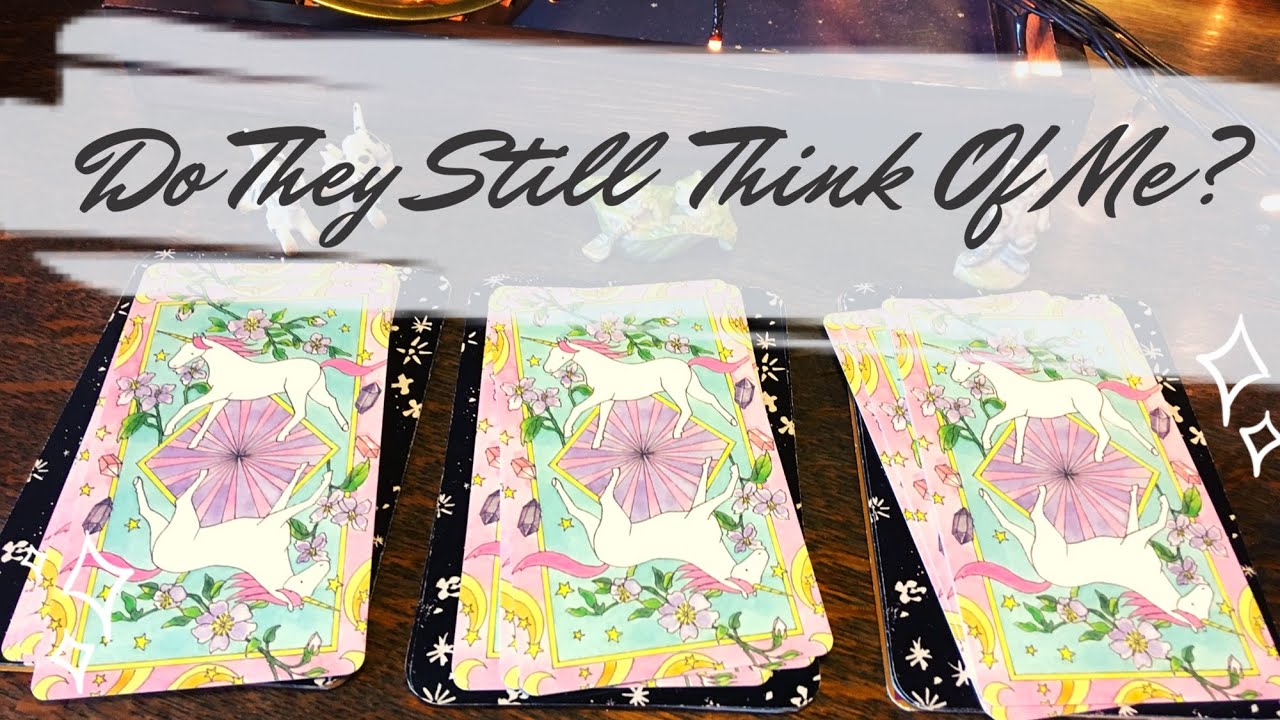 Pick a Card 💖 Do They Still Think Of Me? 💋