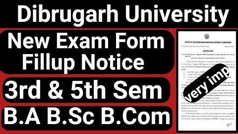 Dibrugarh University B.A B.Sc B.Com New Exam Form Fillup Notice || CBCS || Exam Form Fillup