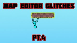 Map editor glitches pt.4
