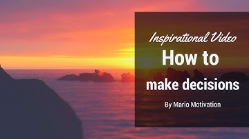 inspiration to make decisions – choose your values (inspirational video 2018)
