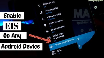 Enable EIS And Stabilize Shaky Footage On Any Android Phone