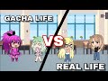 GACHA LIFE VS REAL LIFE