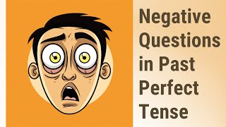Cracking the Code of Negative Questions in Past Perfect Tense