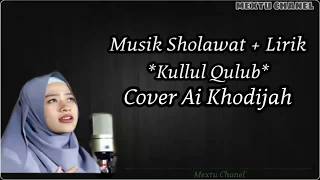 Sholawat KULLUL QULUB COVER Ai Khodijah