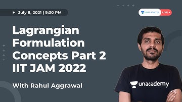 IITJAM 2022 | Lagrangian Formulation  | Concepts Part 2 l Rahul Aggrawal | Unacademy Live IIT JAM