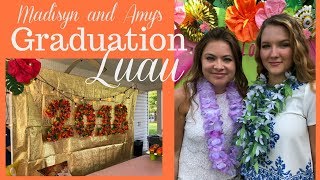 MADISYN AND AMY'S GRADUATION LUAU // 2018