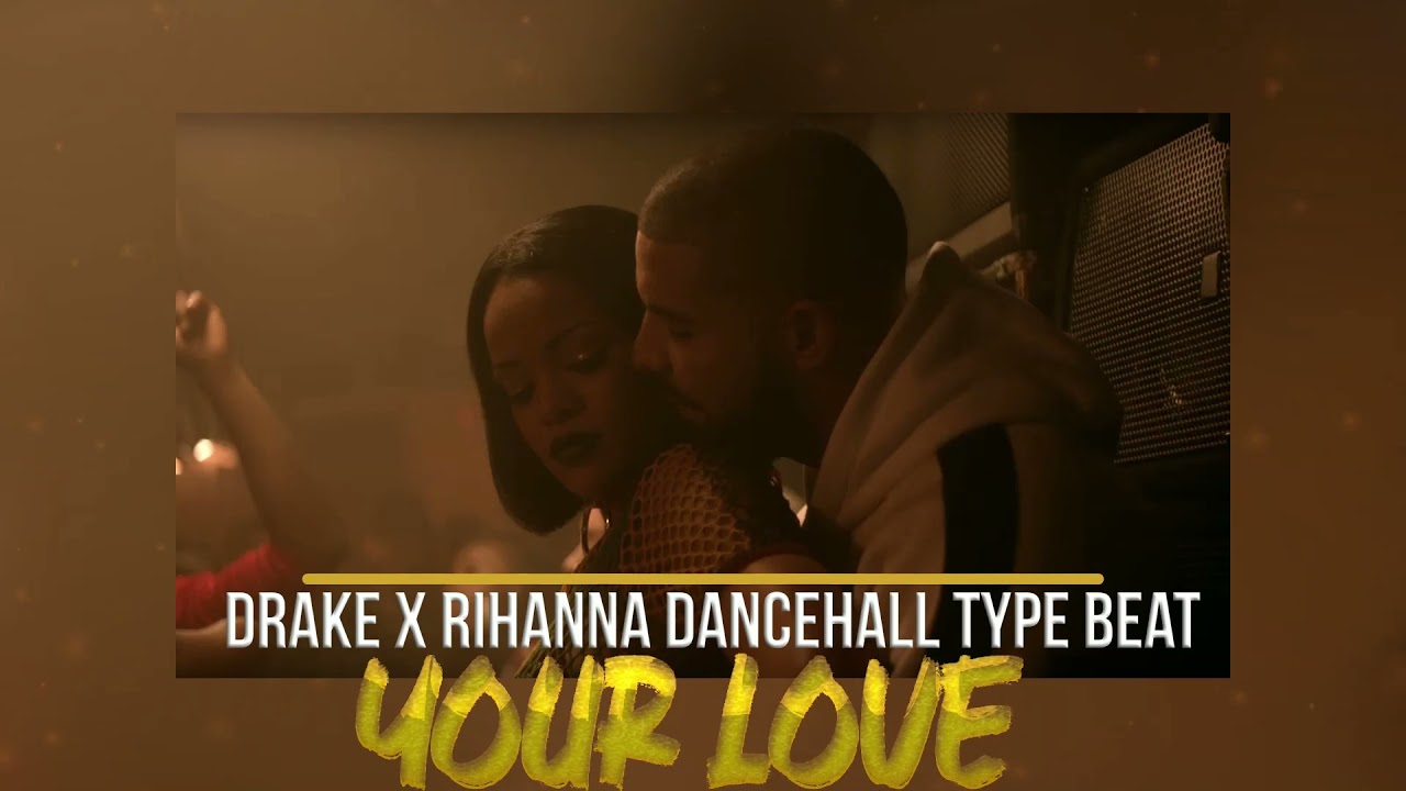 Drake x Rihanna Dancehall Type Beat Your Love YouTube
