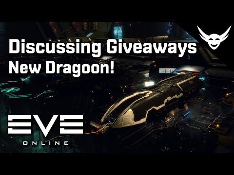 EVE Online - New Dragoon! Discussing Giveaways