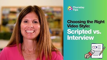 Thursday Tips: Choosing the Right Video Style - Scripted vs Interview