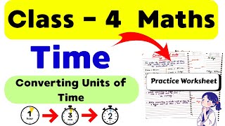 Time Class 4 | Conversion of Time | Convert Hours to Minutes | Class 4 Maths Worksheet |Grade 4 Time