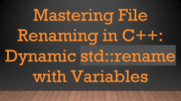 Mastering File Renaming in C++: Dynamic std::rename with Variables
